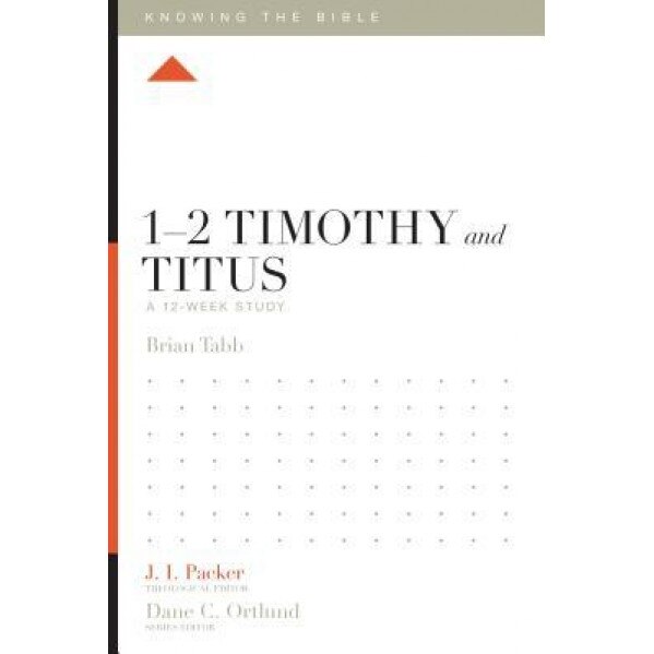 1-2 Timothy and Titus: A 12-Week Study, Brian Tabb (Author)