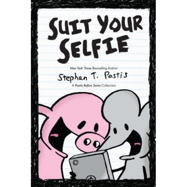 Suit Your Selfie: A Pearls Before Swine Collection, Stephan Pastis (Author)