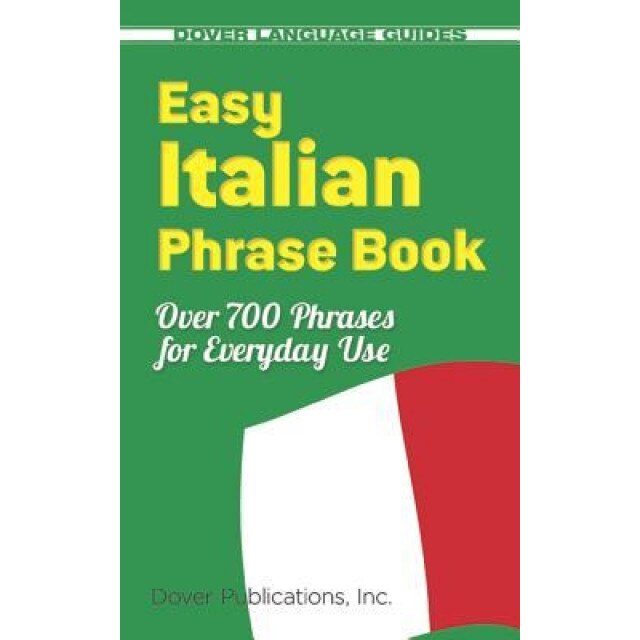 Easy Italian Phrase Book: 770 Basic Phrases for Everyday Use, Dover Publications Inc