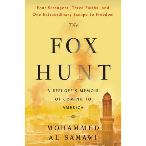 The Fox Hunt: A Refugee's Memoir of Coming to America, Mohammed Al Samawi (Author)
