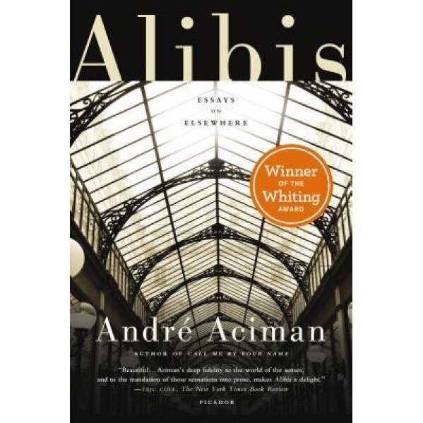 Alibis: Essays on Elsewhere, Andr Aciman (Author)