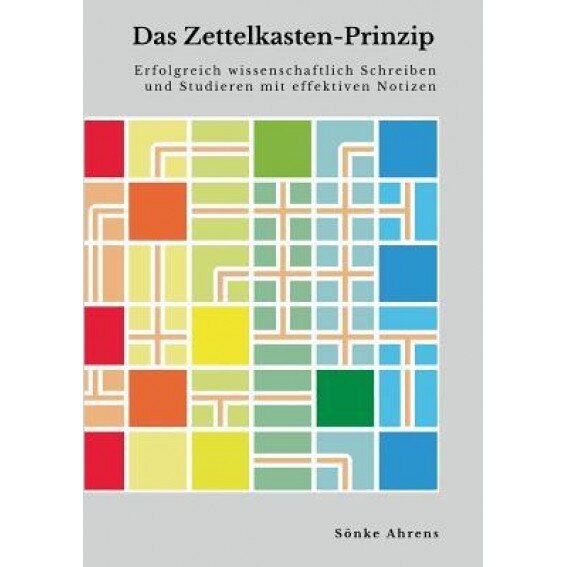 Das Zettelkasten-Prinzip, Sonke Ahrens (Author)