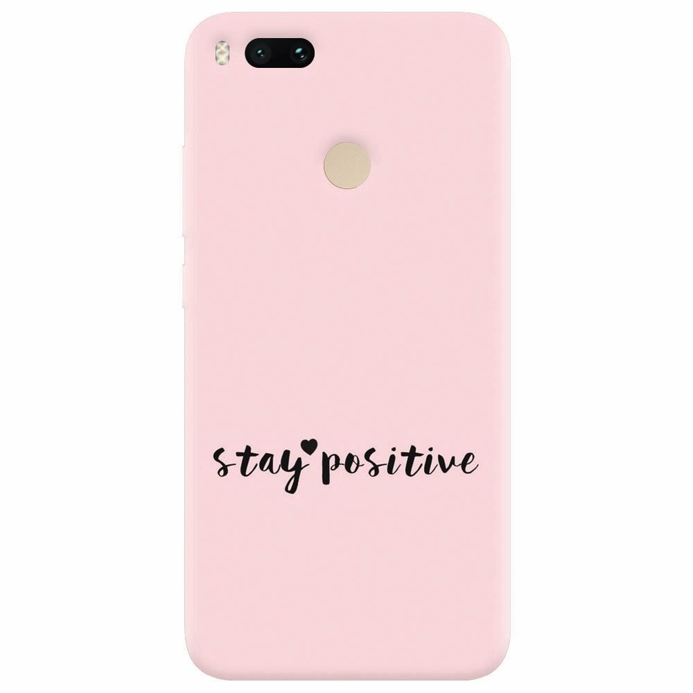 Husa silicon pentru Xiaomi Mi A1, Stay Positive