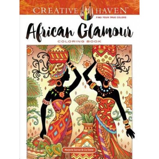 Creative Haven African Glamour Coloring Book, Marjorie Sarnat (Author)