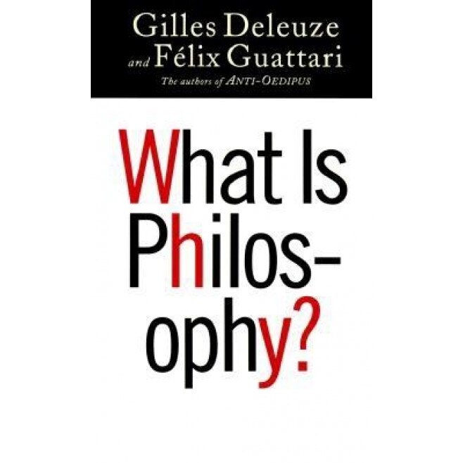 What Is Philosophy?, Gilles Deleuze, Felix Guattari