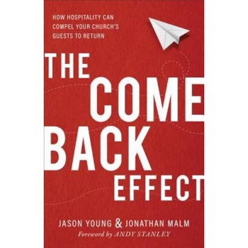 The Come Back Effect: How Hospitality Can Compel Your Church's Guests to Return, Jason Young (Author) The Come Back Effect: How Hospitality Can Compel Your Church's Guests to Return, Jason Young (Author)
