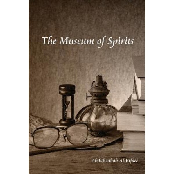 The Museum of Spirits, Abdulwahab Al-Rifaee (Author)