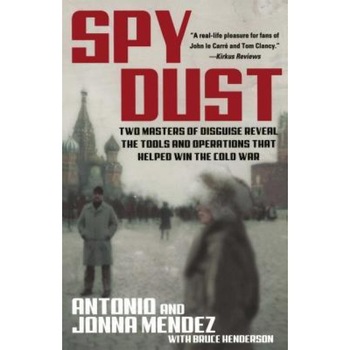 Spy Dust: Two Masters of Disguise Reveal the Tools and Operations That Helped Win the Cold War, Jonna Mendez (Author) Spy Dust: Two Masters of Disguise Reveal the Tools and Operations That Helped Win the Cold War, Jonna Mendez (Author)