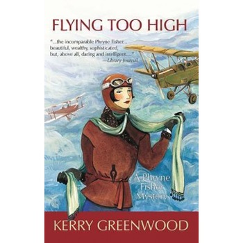 Flying Too High, Kerry Greenwood Flying Too High, Kerry Greenwood