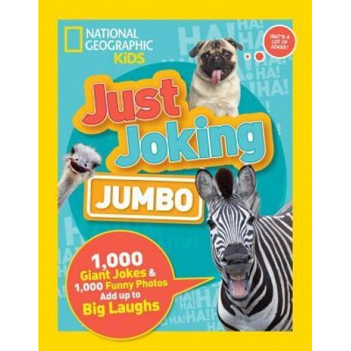 Just Joking: Jumbo: 1,000 Giant Jokes & 1,000 Funny Photos Add Up to Big Laughs, National Geographic Kids (Author)