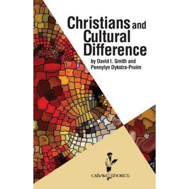 Christians and Cultural Difference, David I. Smith (Author)