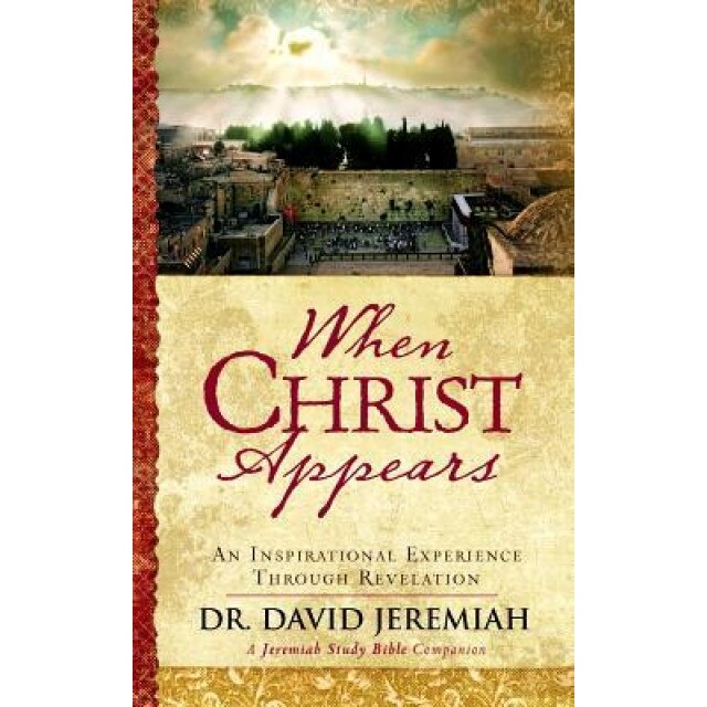 When Christ Appears: An Inspirational Experience Through Revelation, David Jeremiah (Author)