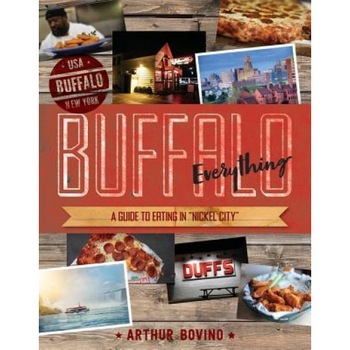 Buffalo Everything: A Guide to Eating in  Buffalo Everything: A Guide to Eating in