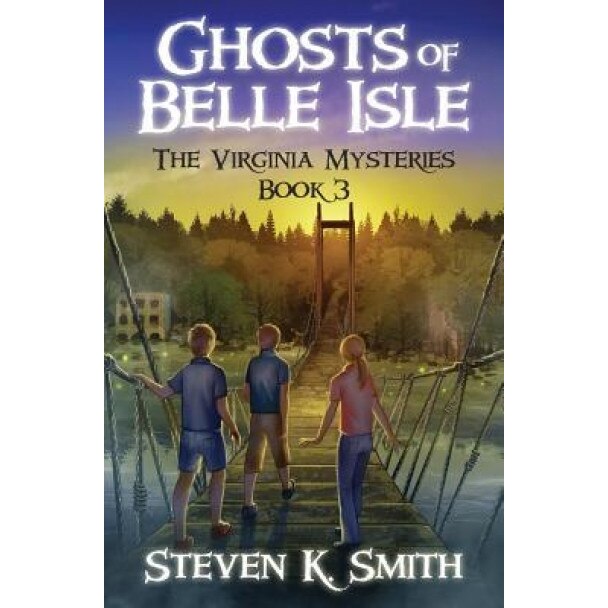 Ghosts of Belle Isle: The Virginia Mysteries Book 3, Steven K. Smith (Author)