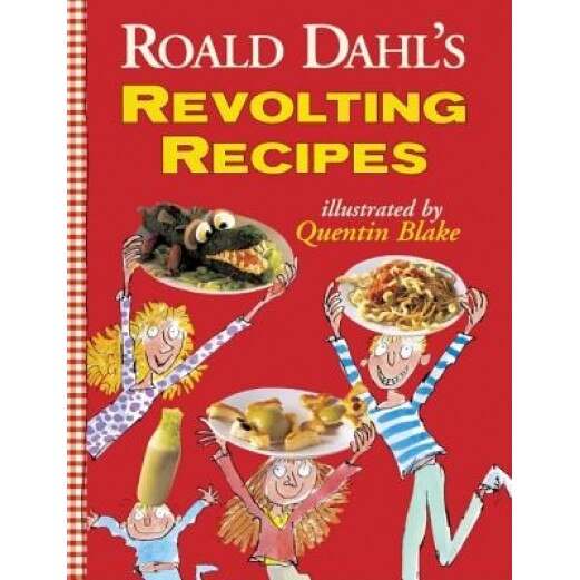 Roald Dahl's Revolting Recipes, R. Dahl