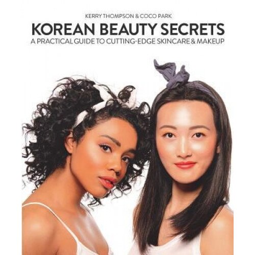 Korean Beauty Secrets: A Practical Guide to Cutting-Edge Skin Care and Makeup, Kerry Thompson (Author)