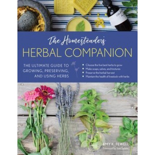 The Homesteader's Herbal Companion: The Ultimate Guide to Growing, Preserving, and Using Herbs, Amy K. Fewell (Author)