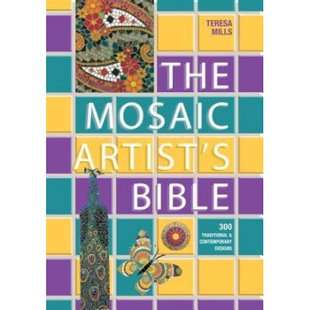 The Mosaic Artist's Bible: 300 Traditional and Contemporary Designs, Teresa Mills (Author) The Mosaic Artist's Bible: 300 Traditional and Contemporary Designs, Teresa Mills (Author)