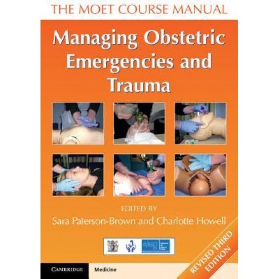 Managing Obstetric Emergencies and Trauma: The MOET Course Manual, Sara Paterson-Brown (Editor)