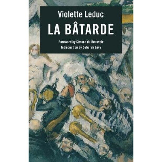La Batarde = The Bastard, Violette Leduc (Author)