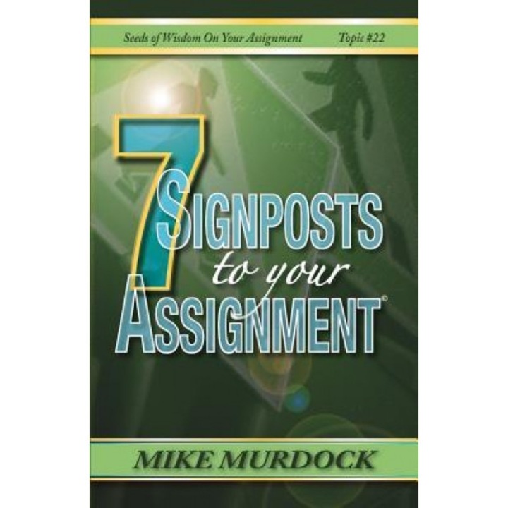 7 Signposts to Your Assignment: Seeds of Wisdom on Your Assignment, Mike Murdock (Author)