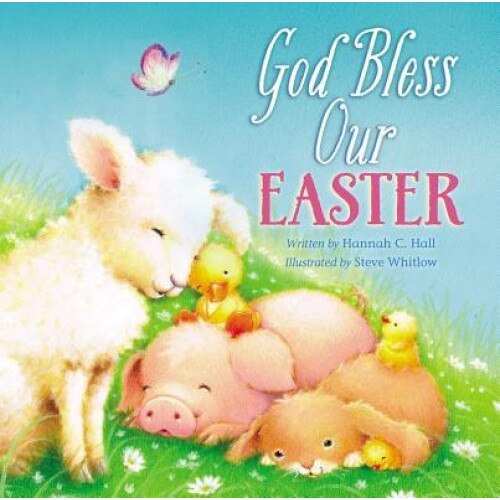 God Bless Our Easter, Hannah C. Hall (Author)