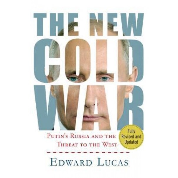The New Cold War: Putin's Threat to Russia and the West, Edward Lucas (Author)