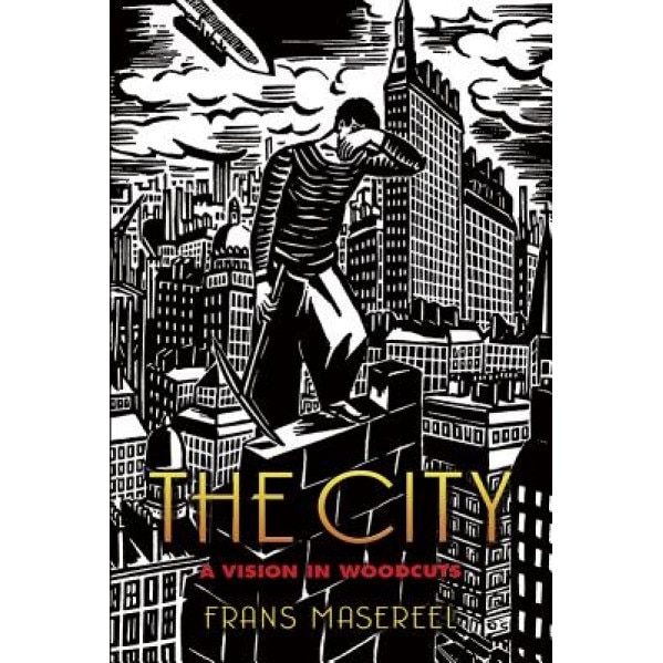 The City: A Vision in Woodcuts, Frans Masereel