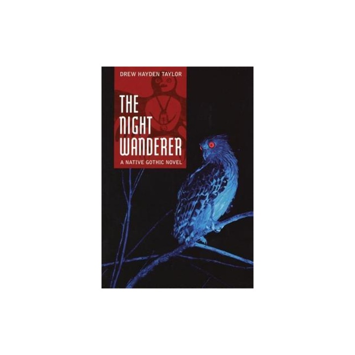 The Night Wanderer A Native Gothic Novel, Drew Hayden Taylor