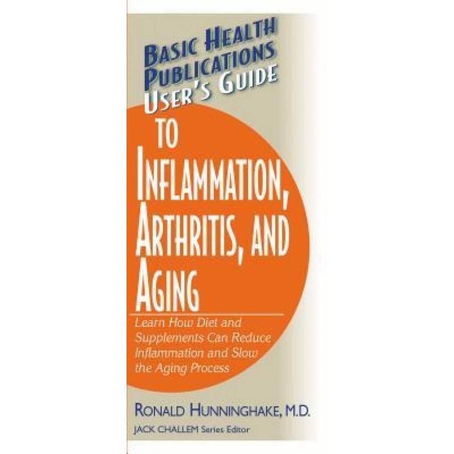 User's Guide to Inflammation, Arthritis, and Aging: Learn How Diet and Supplements Can Reduce Inflammation and Slow the Aging Process, Ron Hunninghake (Author)