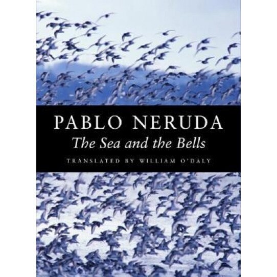 The Sea and the Bells, Pablo Neruda