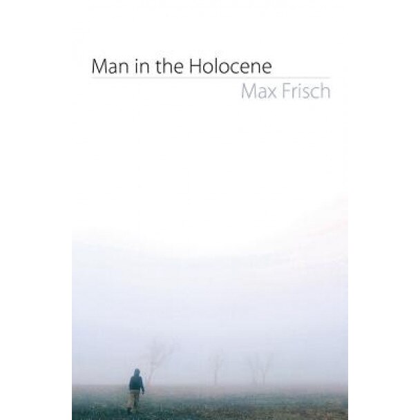 Man in the Holocene, Max Frisch