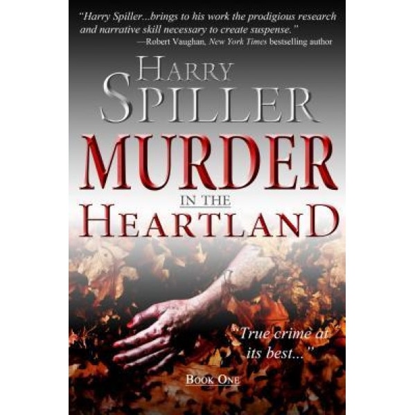 Murder in the Heartland, Harry Spiller (Author)