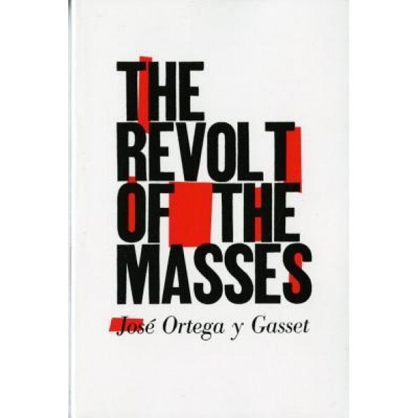 The Revolt of the Masses, Jose Ortega y Gasset
