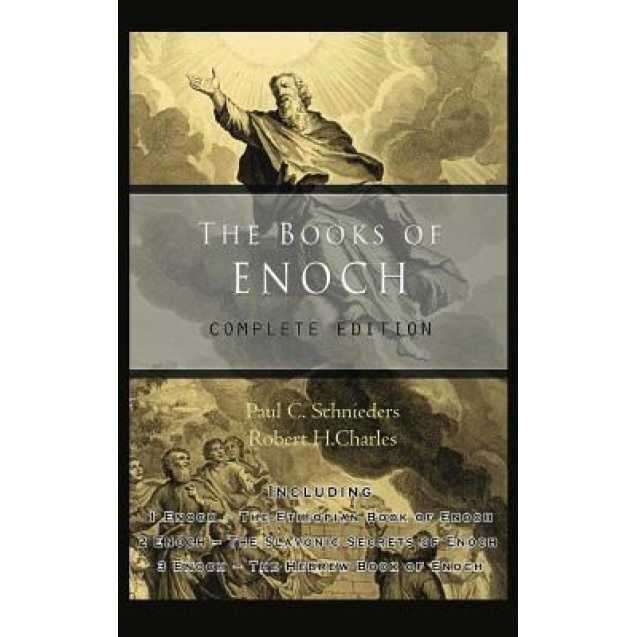 The Books of Enoch: Complete Edition: Including (1) the Ethiopian Book of Enoch, (2) the Slavonic Secrets and (3) the Hebrew Book of Enoch, Paul C. Schnieders (Introduction by)