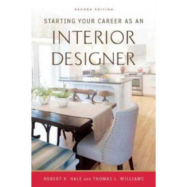 Starting Your Career as an Interior Designer, Robert K. Hale (Author)