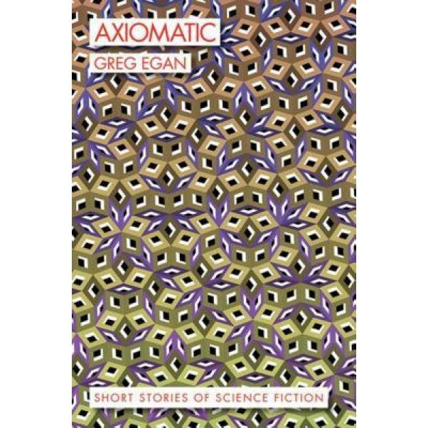 Axiomatic: Short Stories of Science Fiction, Greg Egan (Author)