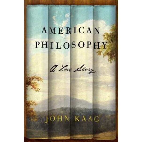 American Philosophy: A Love Story, John Kaag (Author)