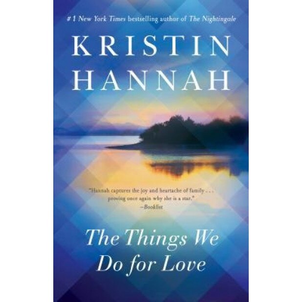 The Things We Do for Love, Kristin Hannah (Author)