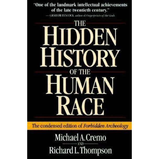 The Hidden History of the Human Race: The Condensed Edition of Forbidden Archeology, Michael Cremo, Richard L. Thompson