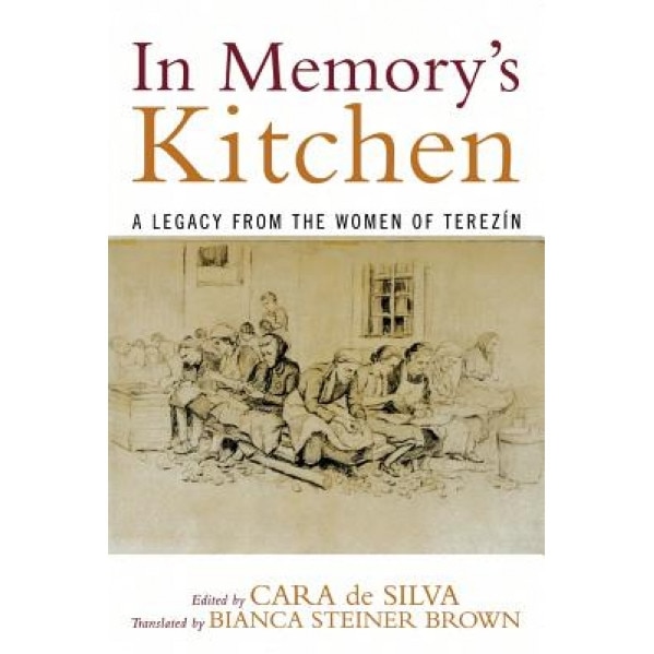 In Memory's Kitchen: A Legacy from the Women of Terezin,