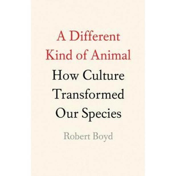 A Different Kind of Animal: How Culture Transformed Our Species, Robert Boyd (Author)