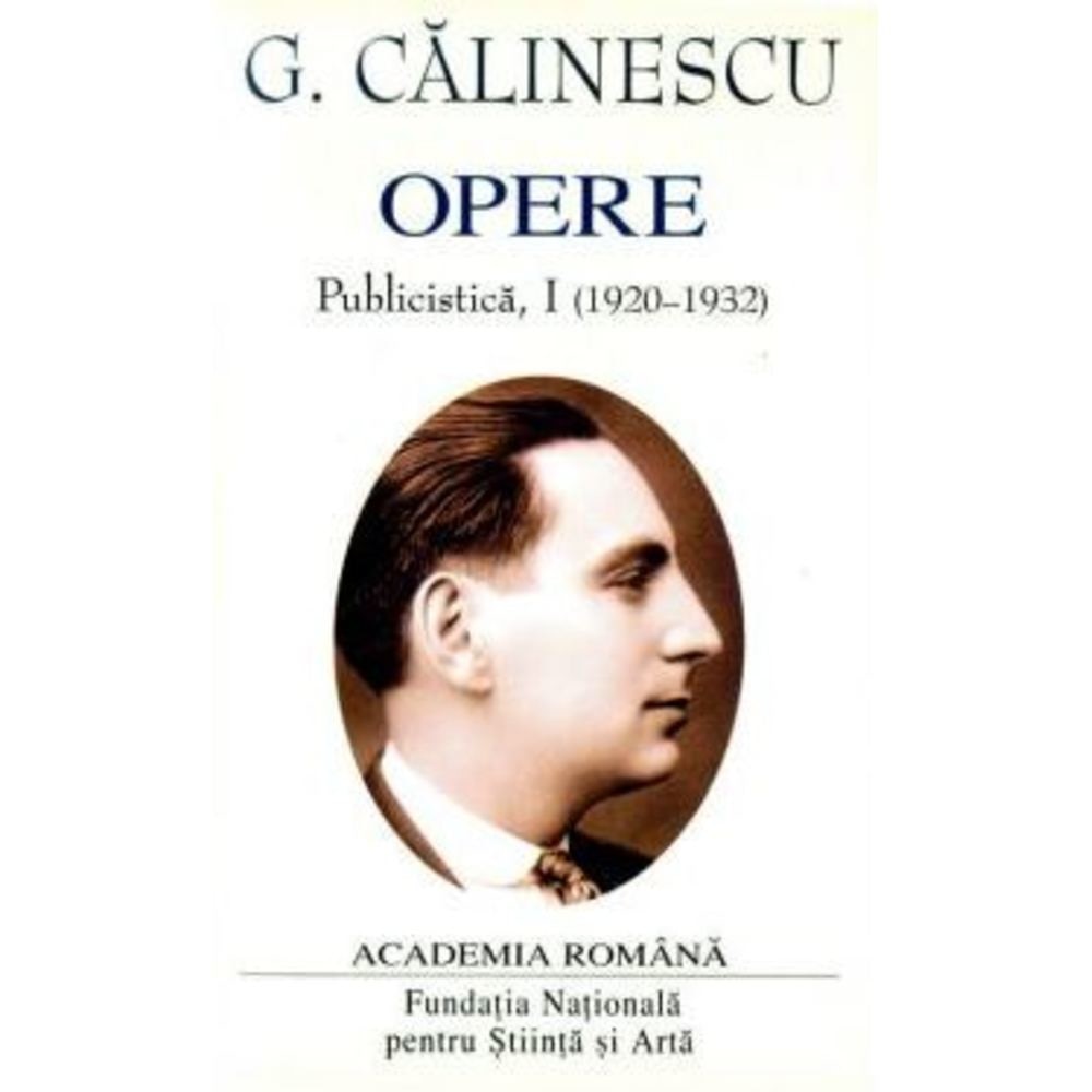 George Calinescu. Opere (Vol. I+II) Publicistica (1920-1935)