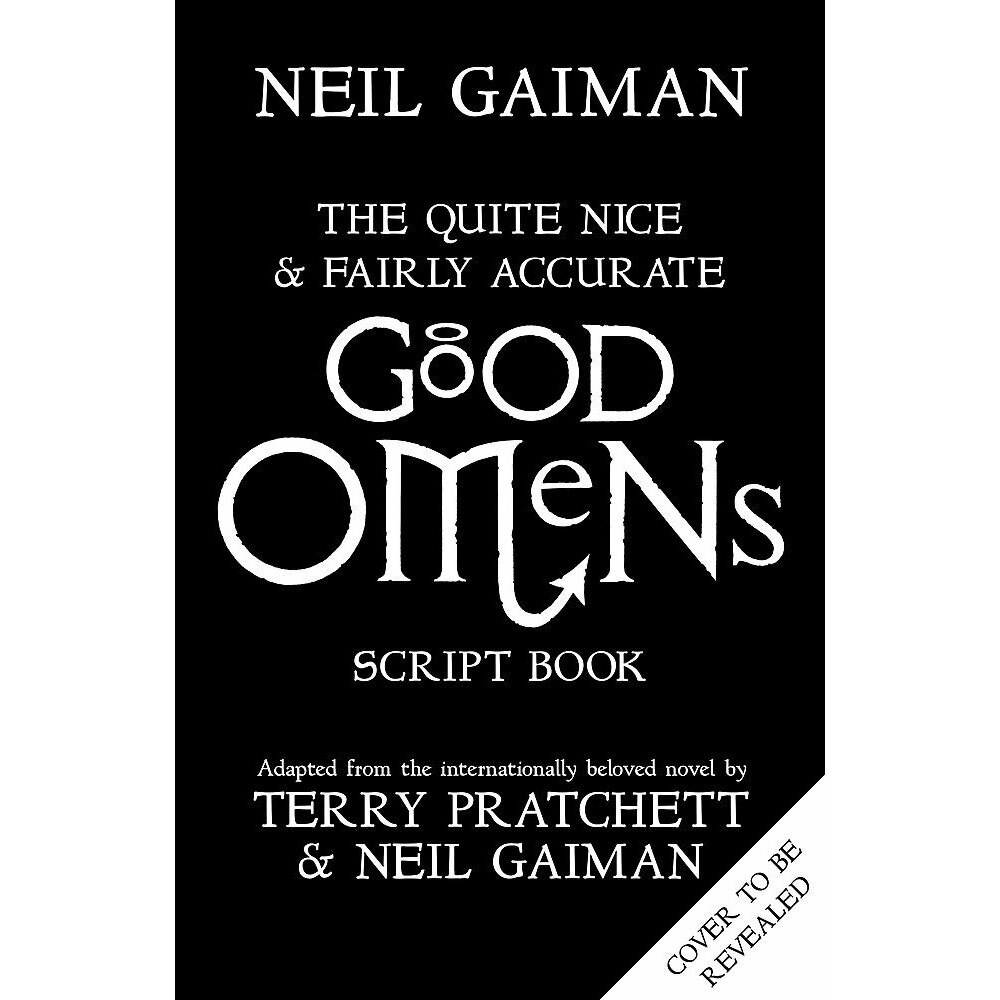 Quite Nice and Fairly Accurate Good Omens Script Book - Neil Gaiman, ed. 2019
