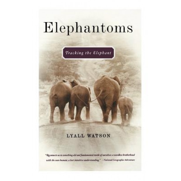 Elephantoms: Tracking the Elephant, Lyall Watson