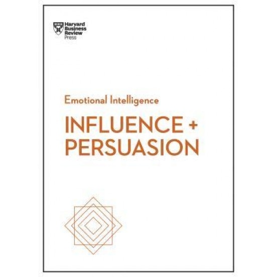 Influence and Persuasion (HBR Emotional Intelligence Series), Harvard Business Review (Author)