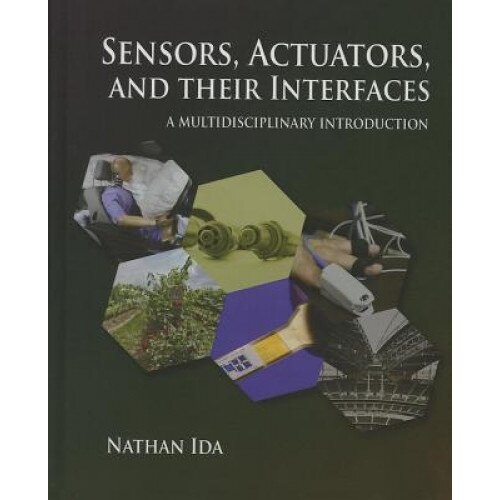 Sensors, Actuators, and Their Interfaces: A Multidisciplinary Introduction, Nathan Ida (Author)
