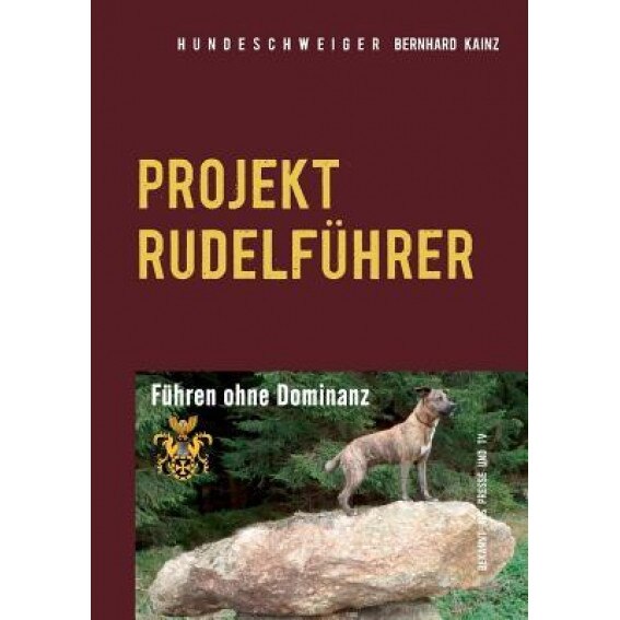 Hundeschweiger Projekt Rudelfuhrer, Bernhard Kainz (Author)