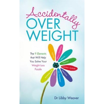 Accidentally Overweight: The 9 Elements That Will Help You Solve Your Weight-Loss Puzzle, Libby Weaver (Author) Accidentally Overweight: The 9 Elements That Will Help You Solve Your Weight-Loss Puzzle, Libby Weaver (Author)