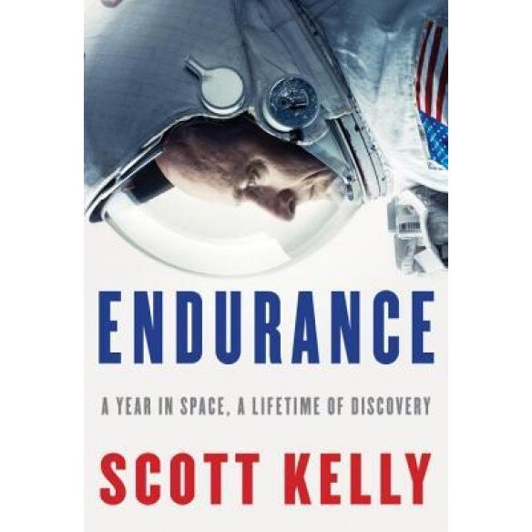Endurance: A Year in Space, a Lifetime of Discovery, Scott Kelly (Author)